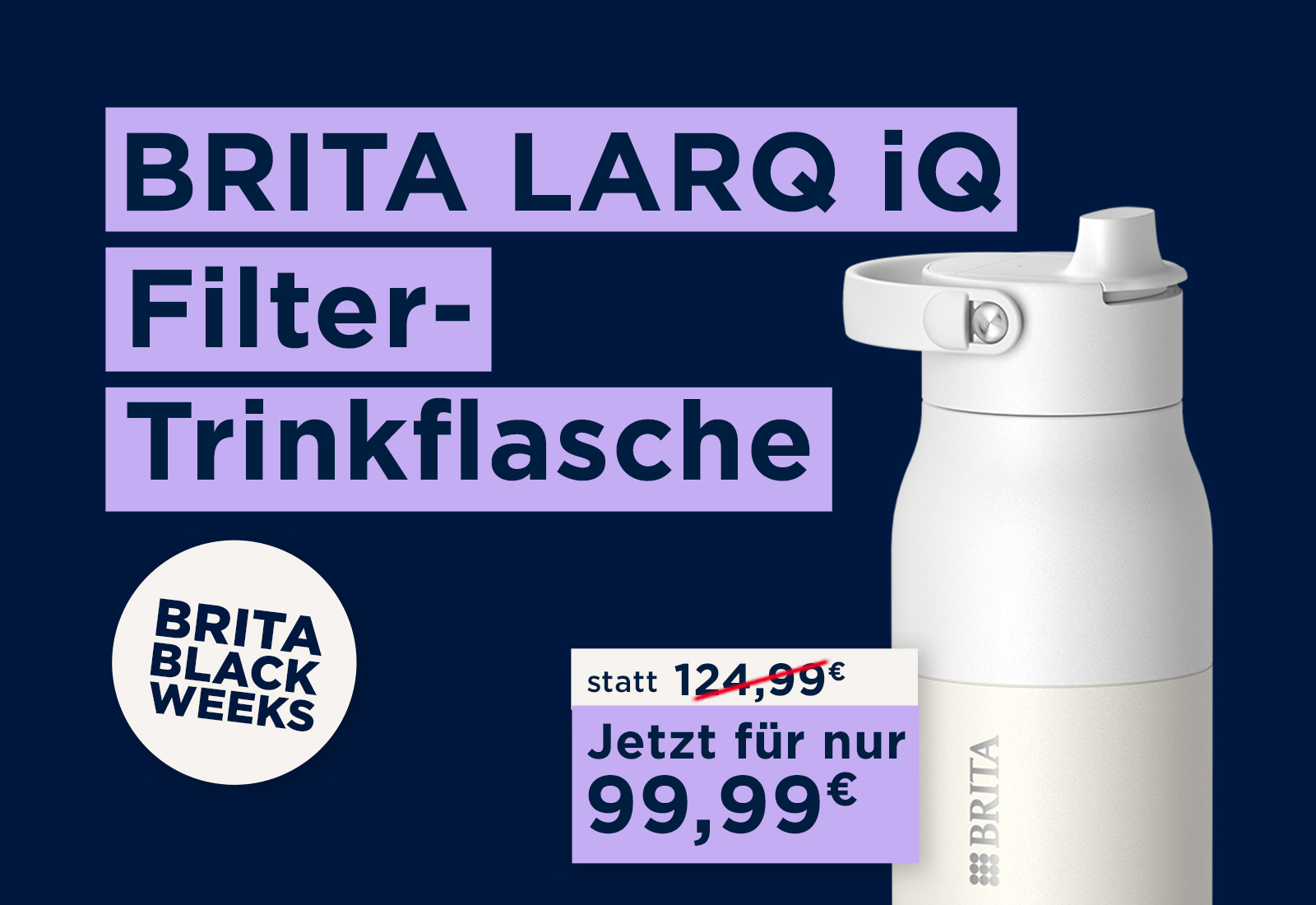 BRITA Black Weeks Angebote BRITA LARQ BRITA Black Weeks Angebote BRITA LARQ iQ Filter-Trinkflasche